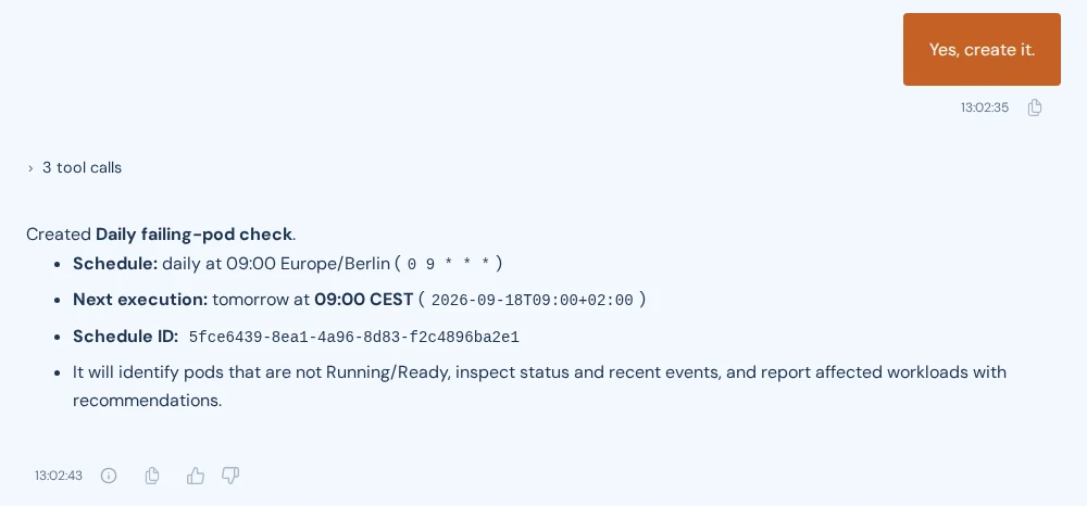 A session in which the user confirms the schedule, and the agent reports that it created it and lists its details.